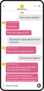 Chat with a NurseChat 1:1 with an experienced Women's Health Nurse for answers to your health questions.